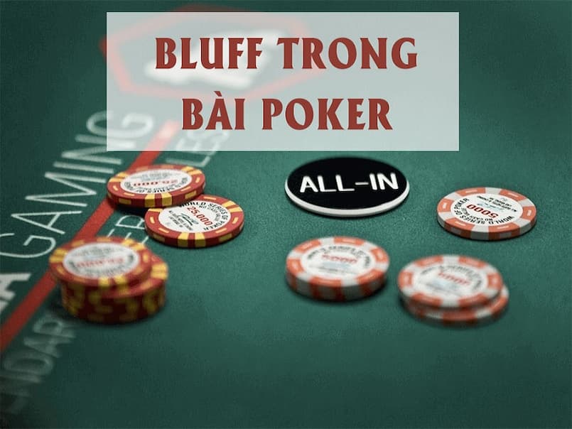 Bluff trong poker là gì và chơi trong tình huống nào?