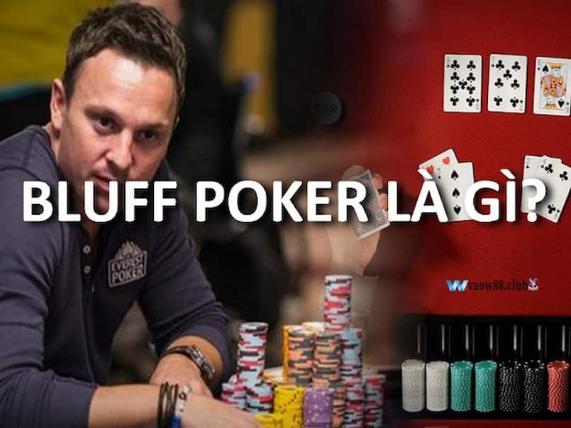 Những thời điểm nên áp dụng bluff trong poker là gì?